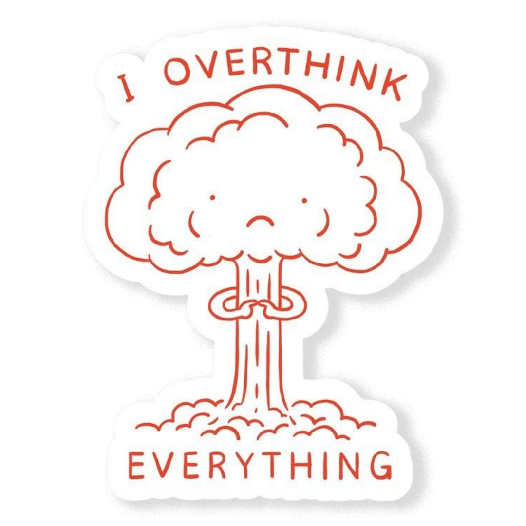 Sticker - 🧠 I Overthink everything